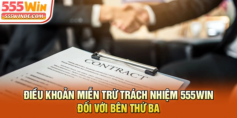 Điều khoản miễn trừ trách nhiệm 555win đối với bên thứ ba